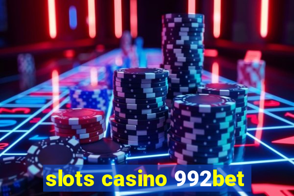 slots casino 992bet